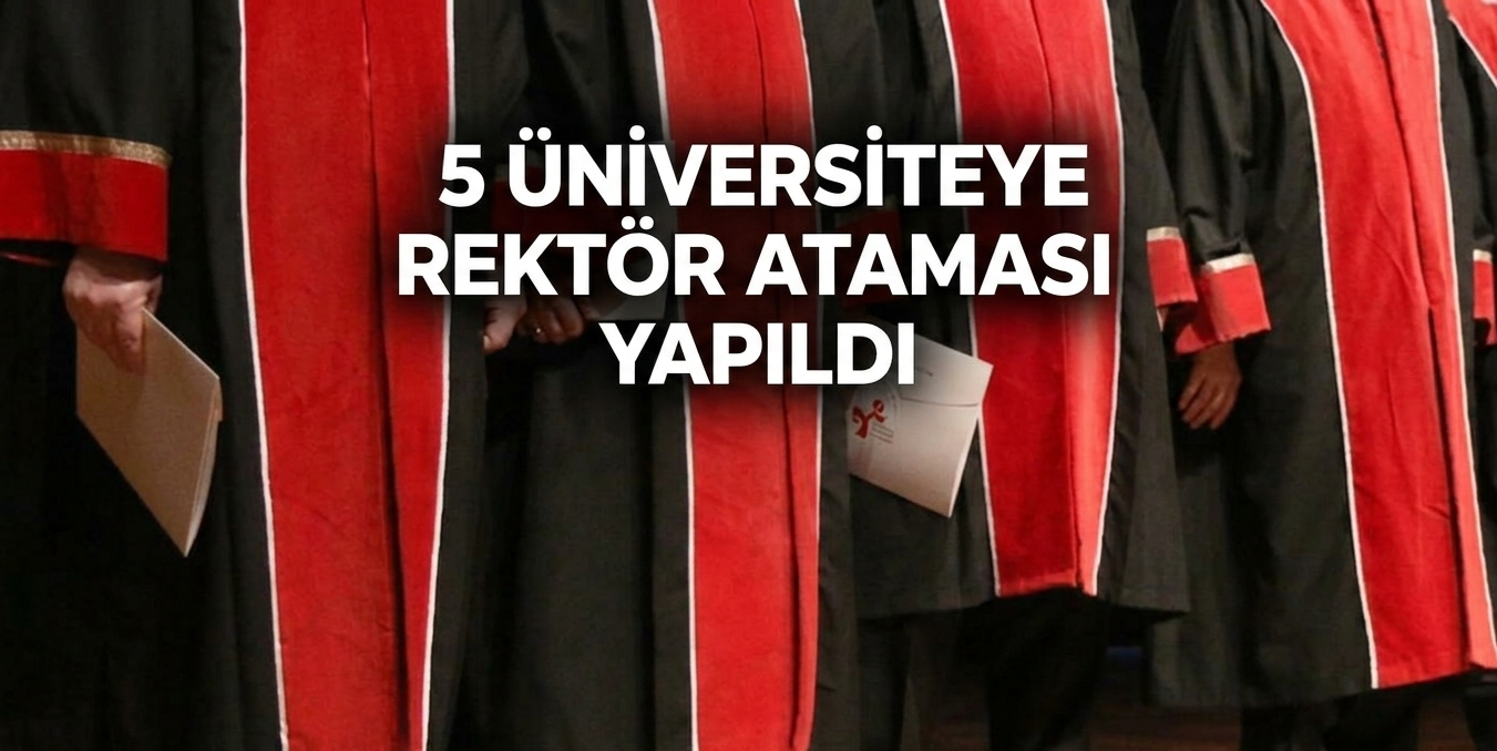 Üniversitelerde Görev Değişimi: 5 Rektör Ataması Resmi Gazete’de